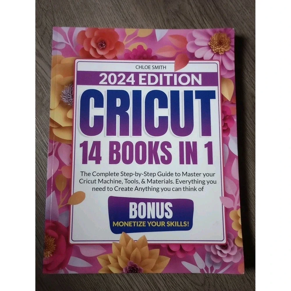 Cricut 2024: [14 In 1] The Complete Step-by-Step Guide to Mas... by Smith, Chloe